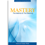 Mastery, The Method and the Meaning